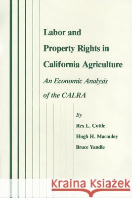 Labor and Prop Rights in Ca AG Rex L. Cottle Hugh H. Macaulay Bruce Yandle 9780890961322 Texas A&M University Press - książka