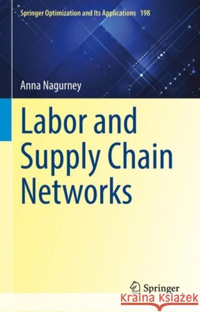 Labor and Supply Chain Networks Anna Nagurney 9783031208546 Springer - książka