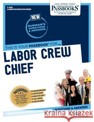 Labor Crew Chief (C-4329): Passbooks Study Guide Corporation, National Learning 9781731843296 National Learning Corp - książka