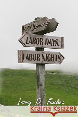 Labor Days, Labor Nights: More Stories Larry Thacker 9781947504295 Bottom Dog Press - książka