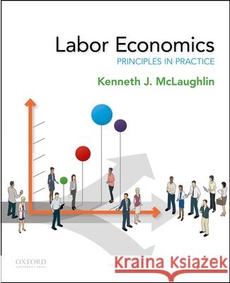 Labor Economics: Principles in Practice Kenneth McLaughlin 9780190856991 Oxford University Press, USA - książka