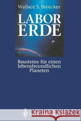 Labor Erde: Bausteine Für Einen Lebensfreundlichen Planeten Broecker, Wallace S. 9783642634178 Springer - książka