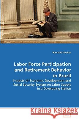 Labor Force Participation and Retirement Behavior in Brazil Bernardo Queiroz 9783639035285 VDM Verlag - książka