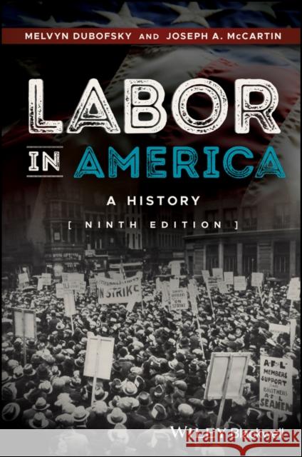 Labor in America: A History Dubofsky, Melvyn; McCartin, Joseph A. 9781118976845 John Wiley & Sons - książka
