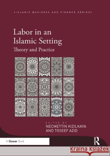 Labor in an Islamic Setting: Theory and Practice Necmettin Kizilkaya Toseef Azid 9780367881962 Routledge - książka