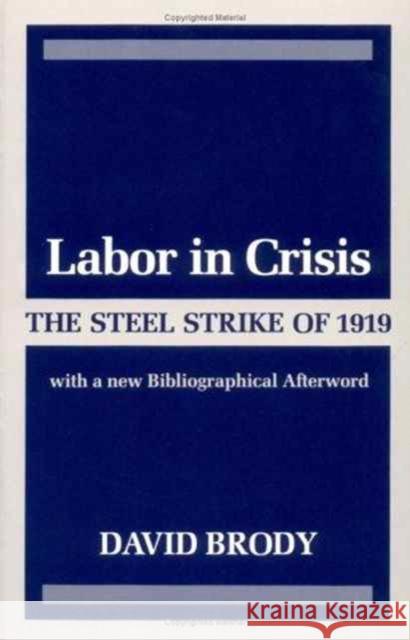 Labor in Crisis: The Steel Strike of 1919 Brody, David 9780252013737 University of Illinois Press - książka