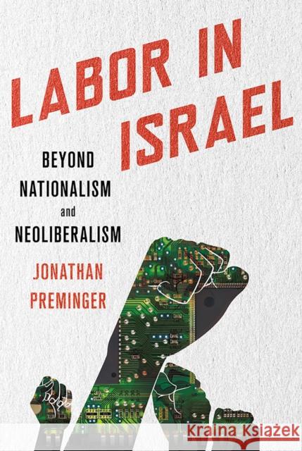 Labor in Israel: Beyond Nationalism and Neoliberalism Jonathan Preminger 9781501717123 ILR Press - książka
