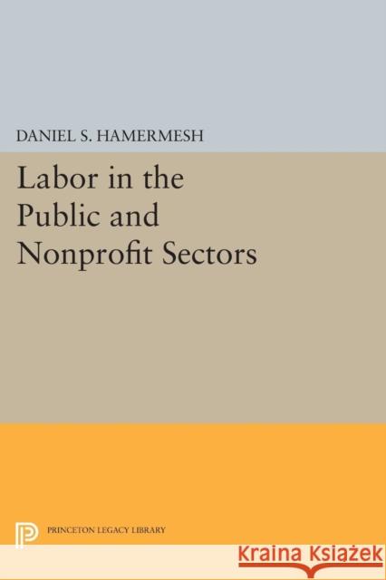 Labor in the Public and Nonprofit Sectors Daniel S. Hamermesh 9780691617923 Princeton University Press - książka