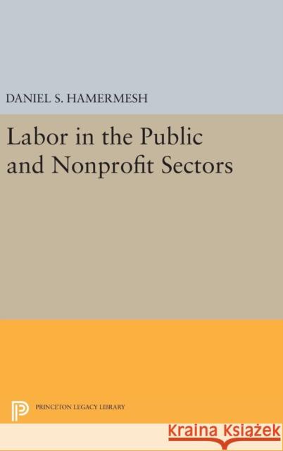 Labor in the Public and Nonprofit Sectors Daniel S. Hamermesh 9780691645001 Princeton University Press - książka