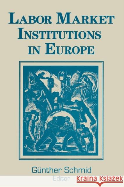 Labor Market Institutions in Europe: A Socioeconomic Evaluation of Performance: A Socioeconomic Evaluation of Performance Gunther Schmid 9781563244124 M.E. Sharpe - książka