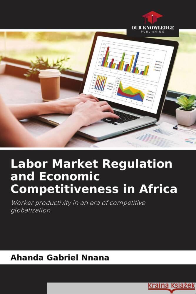 Labor Market Regulation and Economic Competitiveness in Africa Gabriel Nnana, Ahanda 9786205072981 Our Knowledge Publishing - książka