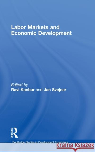 Labor Markets and Economic Development Ravi Kanbur Jan Svejnar  9780415777414 Taylor & Francis - książka