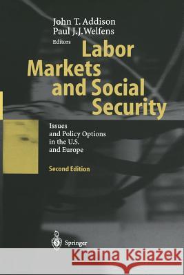 Labor Markets and Social Security: Issues and Policy Options in the U.S. and Europe Addison, John T. 9783642534621 Springer - książka