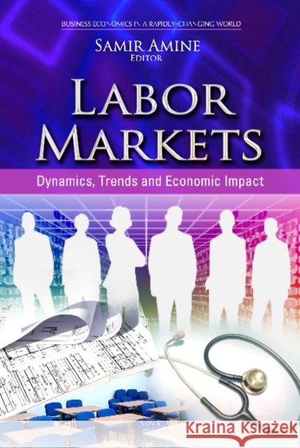 Labor Markets: Dynamics, Trends & Economic Impact Samir Amine 9781614708254 Nova Science Publishers Inc - książka