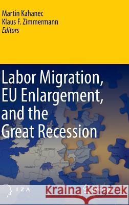 Labor Migration, Eu Enlargement, and the Great Recession Kahanec, Martin 9783662453193 Springer - książka