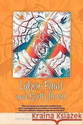 Labor Pains and Birth Stories: Essays on Pregnancy, Childbirth, and Becoming a Parent Powers, Jessica 9780980208115 Catalyst Book Press - książka