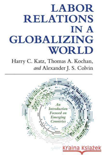 Labor Relations in a Globalizing World Harry Charles Katz Thomas A., Professor Kochan Alexander J. S. Colvin 9780801453816 ILR Press - książka