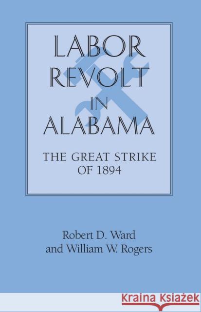 Labor Revolt in Alabama: The Great Strike of 1894 Ward, Robert David 9780817350574 University of Alabama Press - książka