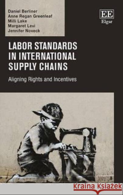 Labor Standards in International Supply Chains: Aligning Rights and Incentives D. Berliner A. R. Greenleaf  9781783470358 Edward Elgar Publishing Ltd - książka