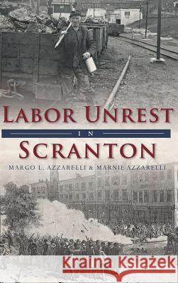 Labor Unrest in Scranton Margo L. Azzarelli Marnie Azzarelli 9781540202888 History Press Library Editions - książka