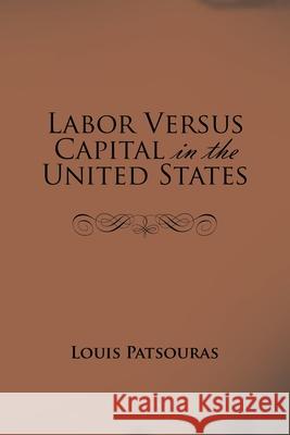 Labor Versus Capital in the United States Louis Patsouras 9781728310107 Authorhouse - książka