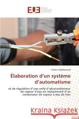 Élaboration D Un Système D Automatisme Abdeljaoued-C 9786131557859 Editions Universitaires Europeennes - książka