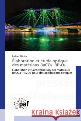 Élaboration et étude optique des matériaux BaCO -RE2O Abidine, Brahim 9786208498436 Presses Académiques Francophones - książka