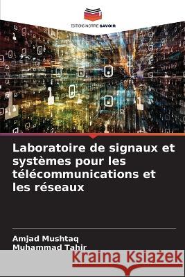 Laboratoire de signaux et systemes pour les telecommunications et les reseaux Amjad Mushtaq Muhammad Tahir  9786206111665 Editions Notre Savoir - książka