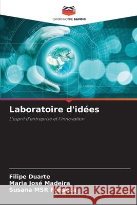 Laboratoire d'idées Duarte, Filipe, Madeira, Maria José, Fonseca, Susana MSR 9786208864088 Editions Notre Savoir - książka
