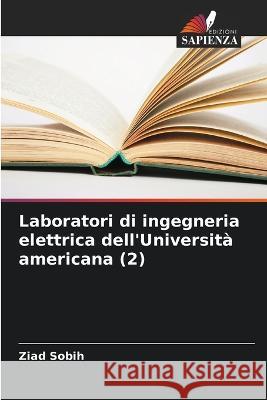 Laboratori di ingegneria elettrica dell\'Universit? americana (2) Ziad Sobih 9786205669419 Edizioni Sapienza - książka