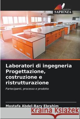 Laboratori di ingegneria Progettazione, costruzione e ristrutturazione Ebrahim, Mostafa Abdel-Bary 9786202433150 Edizioni Sapienza - książka