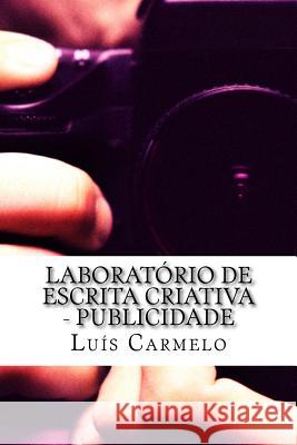 Laboratório de Escrita Criativa - Publicidade Carmelo, Luis 9781499681604 Createspace Independent Publishing Platform - książka