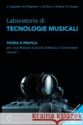 Laboratorio Di Tecnologie Musicali - Teoria E Pratica Per I Licei Musicali, Le Scuole Di Musica E I Conservatori - Volume 1 D'Agostino M. Cappellan Mudano S. D Paolozzi G. 9788890548475 Contemponet - książka