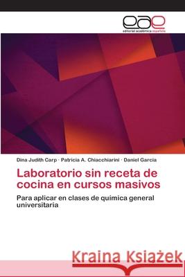 Laboratorio sin receta de cocina en cursos masivos Dina Judith Carp, Patricia A Chiacchiarini, Daniel Garcia 9783659090943 Editorial Academica Espanola - książka