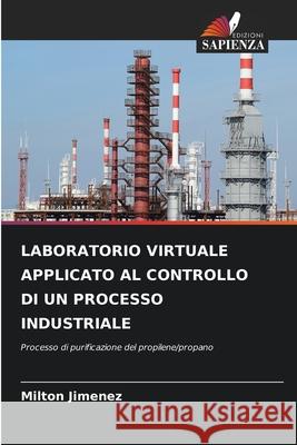 LABORATORIO VIRTUALE APPLICATO AL CONTROLLO DI UN PROCESSO INDUSTRIALE Jimenez, Milton 9786200754042 Edizioni Sapienza - książka