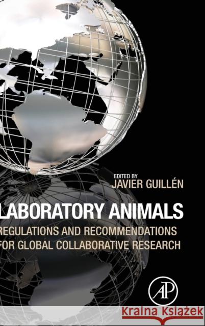 Laboratory Animals: Regulations and Recommendations for Global Collaborative Research Guillen, Javier 9780123978561  - książka