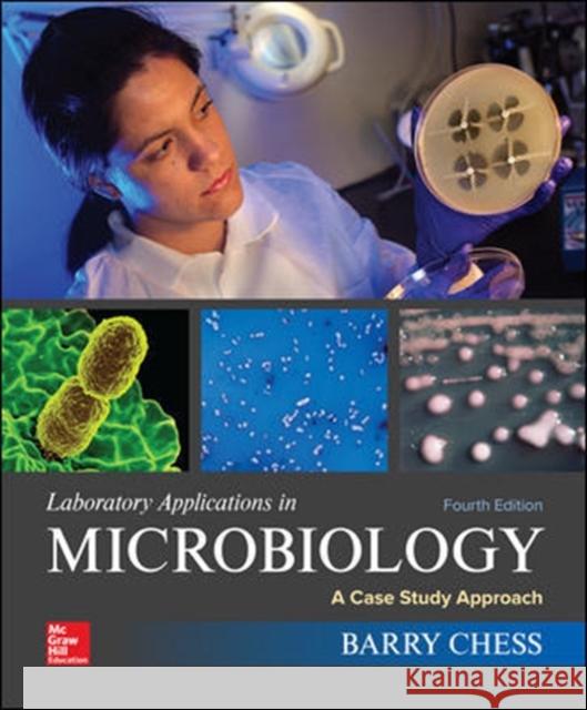 Laboratory Applications in Microbiology: A Case Study Approach Barry Chess 9781259705229 McGraw-Hill Education - książka
