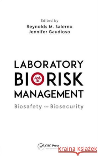 Laboratory Biorisk Management: Biosafety and Biosecurity Reynolds M. Salerno Jennifer Marie Gaudioso 9781466593640 CRC Press - książka