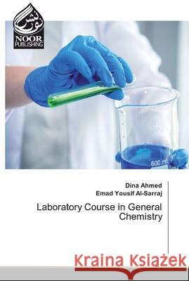 Laboratory Course in General Chemistry Ahmed, Dina; AL-Sarraj, Emad Yousif 9786200070302 Noor Publishing - książka