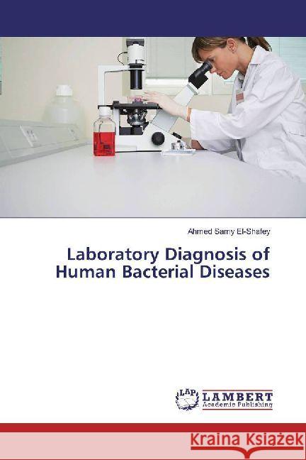 Laboratory Diagnosis of Human Bacterial Diseases Samy El-Shafey, Ahmed 9783330347342 LAP Lambert Academic Publishing - książka