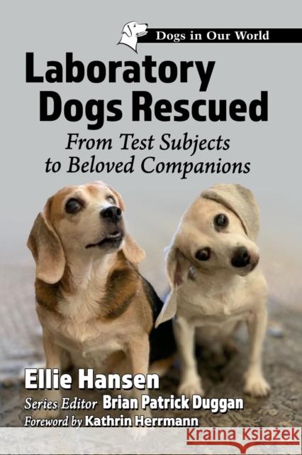 Laboratory Dogs Rescued: From Test Subjects to Beloved Companions Ellie Hansen 9781476685014 McFarland & Company - książka