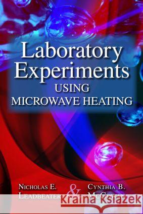 Laboratory Experiments Using Microwave Heating Nicholas E. Leadbeater Cynthia B. McGowan  9781439856093 Taylor and Francis - książka
