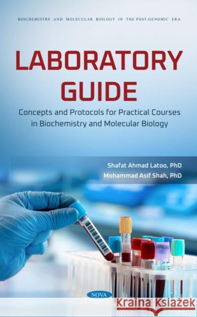Laboratory Guide: Concepts and Protocols for Practical Courses in Biochemistry and Molecular Biology Shafat A. Latoo 9781685078621 Nova Science Publishers Inc - książka