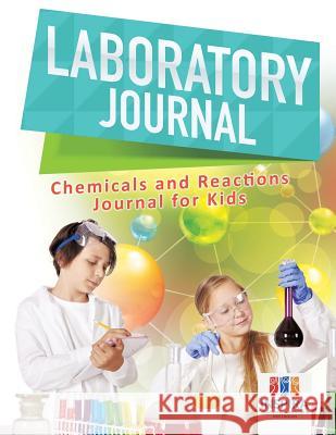 Laboratory Journal - Chemicals and Reactions - Journal for Kids Planners &. Notebooks Inspir 9781645212539 Inspira Journals, Planners & Notebooks - książka