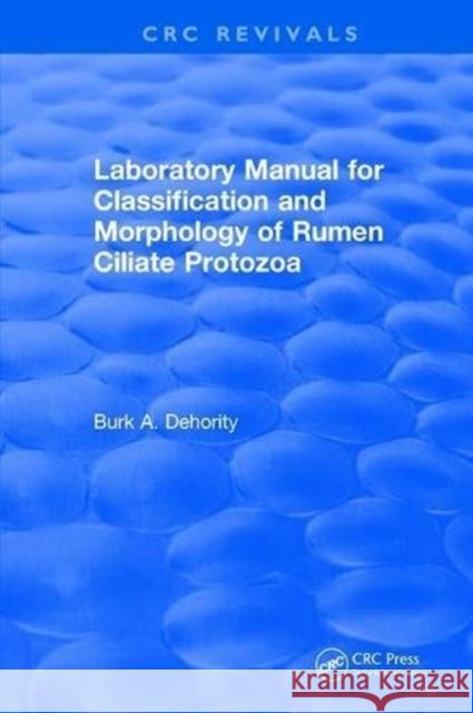 Laboratory Manual for Classification and Morphology of Rumen Ciliate Protozoa B.A. Dehority 9781315894812 Taylor and Francis - książka