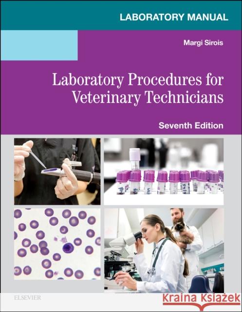 Laboratory Manual for Laboratory Procedures for Veterinary Technicians Margi Sirois, EdD, MS, RVT, LAT   9780323595407 Elsevier - Health Sciences Division - książka