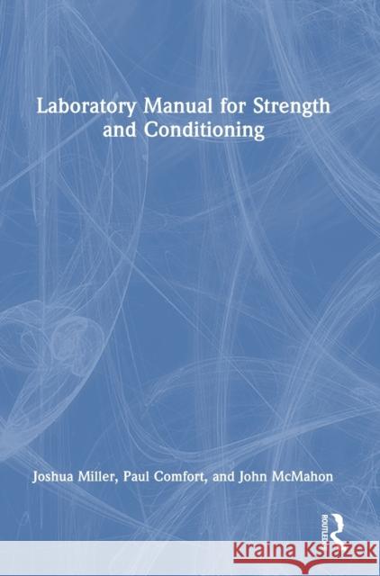 Laboratory Manual for Strength and Conditioning Joshua Miller Paul Comfort John McMahon 9781032033280 Routledge - książka