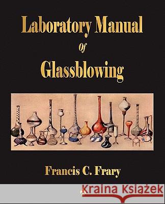 Laboratory Manual Of Glassblowing C. Frary Franci 9781603862622 Watchmaker Publishing - książka