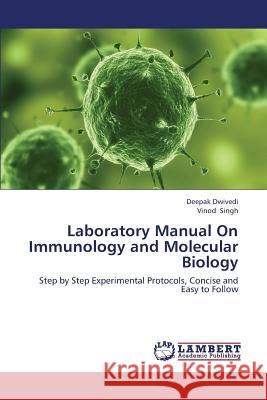 Laboratory Manual on Immunology and Molecular Biology Dwivedi Deepak                           Singh Vinod 9783659455803 LAP Lambert Academic Publishing - książka