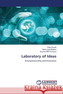 Laboratory of Ideas Duarte, Filipe, Madeira, Maria José, Fonseca, Susana MSR 9786208421205 LAP Lambert Academic Publishing - książka